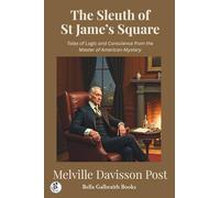 The Sleuth of St Jame’s Square: Tales of Logic and Conscience from the Master of American Mystery