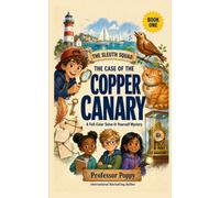The Sleuth Squad | The Case of the Copper Canary (Book 1): A Full-Color Solve-It-Yourself Mystery Where You Are the Detective, Ages 7 to 12
