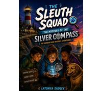 The Sleuth Squad: The Mystery of the Silver Compass