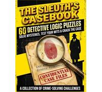 The Sleuth's Casebook: 60 Whodunit Logic Puzzles - 4x4 Deduction Grid Mysteries for Adults & Teens