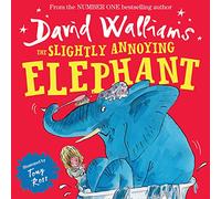 The Slightly Annoying Elephant [Not-Us]: A funny illustrated children’s picture book from number-one bestselling author David Walliams!