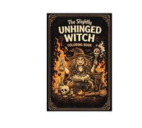 The Slightly Unhinged Witch: Adult coloring book