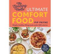 The Slimming Foodie Comfort Food: Simple, Healthy, Filling Meals Under 600 Calories