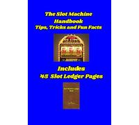 The Slot Machine Handbook, Expanded Version: Tips, Tricks and Fun Facts/45 Slot Play Ledger Pages