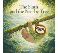 The Sloth and the Nearby Tree: A Gentle and Calm Nature Story