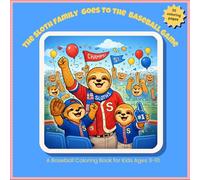 The Sloth Family Goes to the Baseball Game: A Baseball Coloring Book for Kids Ages 3-10