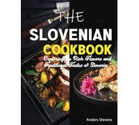 The Slovenian Cookbook: Exploring the Rich Flavors and Traditional Tastes of Slovenia