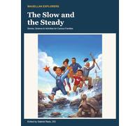 The Slow and the Steady: Stories, Science & Activities for Curious Families