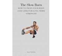 The Slow Burn: How to Train Your Body (and Life) for Long-Term Strength