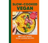 The Slow-Cooked Vegan: 100 Plant-Based Slow Cooker Recipes