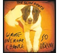 The Slow Death Gimme One More Chance/So Obscene (Vinyl LP) 7" Single