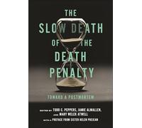 The Slow Death of the Death Penalty: Toward a Postmortem