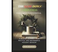 The Slow Down Christmas Daily Advent Devotional: A 25-Day Journey to a Restful and Meaningful Holiday Season
