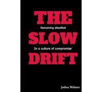 The slow drift: Remaining steadfast in a culture of compromise