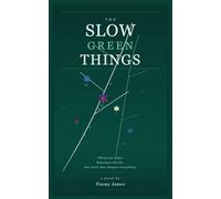 The Slow Green Things