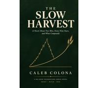 The Slow Harvest: A Novel About Two Men, Sixty-Nine Years, and What Compounds