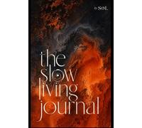The Slow Living Journal: A Guided Journey Back to Yourself