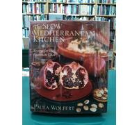 The Slow Mediterranean Kitchen: Recipes for the Passionate Cook