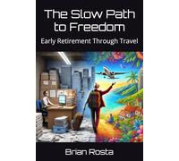 The Slow Path to Freedom: Early Retirement Through Travel