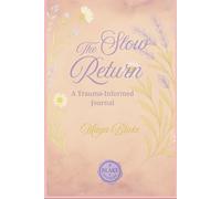 The Slow Return: A Trauma-Informed Journal
