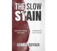 The Slow Stain: Lessons from the Past, Warnings for Today