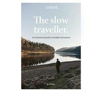 The Slow Traveller: An intentional path to mindful adventures - NUOVO