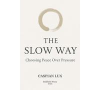 The Slow Way: Choosing Peace Over Pressure: 2