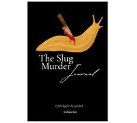 The Slug Murder Journal: A Field Log for the Justified