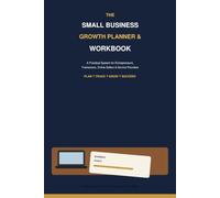 The Small Business Growth Planner & Workbook: A Practical System for Entrepreneurs, Freelancers, Online Sellers & Service Providers