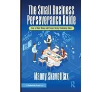 The Small Business Perseverance Guide: How to Make Money and Prosper During Challenging Times