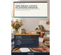 The Small Event Planning System: A Practical Guide to Guest Lists, Timelines, Supplies, Volunteer Roles, Setup Flow, and Cleanup Without Chaos