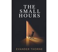 The Small Hours: Poems on Becoming a Father, Sleepless Nights, and a Love I Never Saw Coming