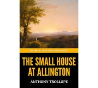 The Small House at Allington - ’An 1864 Tale of Love and Society‘