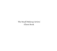 The Small Makeup Artist Client Book - White: A handy smaller book of blank face charts and client notes for busy makeup artists pro kit.