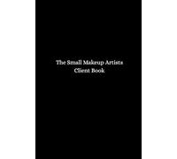The Small Makeup Artists Client Book: A handy small hardback book of blank face charts and client notes