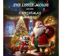 THE SMALL MOUSE AND THE CHRISTMAS WONDER