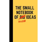 The small notebook of BIG ideas - Personal Journal: Funny Gift Notebook , Gift For Co-workers, Friends and Family. Daily Diary with 130 Pages