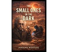 The Small Ones in the Dark: A Novel of Ruin, Memory, and Moral Collapse