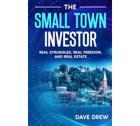 The Small Town Investor: Real Struggles, Real Freedom, and Real Estate