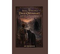 The Small Worlds of Dale Openhart: Book Two: The River of Realms