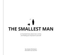 the smallest man: an illustrated story about love, control, and finding your way back to yourself