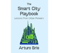 The Smart City Playbook: Lessons from Urban Pioneers