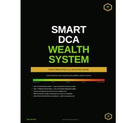 The Smart DCA (Dollar Cost Average) Wealth System: How to Pick the Right Stocks and Invest More When the Market Is Afraid - A Fear-Weighted Allocation Guide for Long-Term Wealth Building