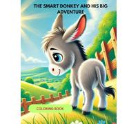 THE SMART DONKEY AND HIS BIG ADVENTURE: THE SMART DONKEY AND HIS BIG ADVENTURE