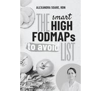 The Smart FODMAP List: A Fresh Look at High FODMAP Foods to Avoid for a Happier and Calmer Digestive System