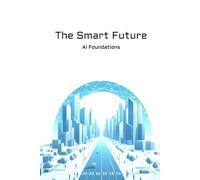 The Smart Future: AI Foundations