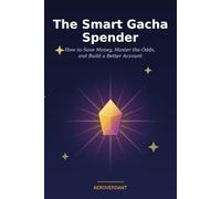 The Smart Gacha Spender: How to Save Money, Master the Odds, and Build a Better Account