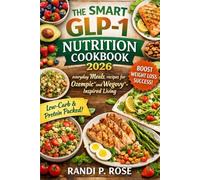 THE SMART GLP-1 NUTRITION COOKBOOK 2026: everyday meals recipes for Ozempic® and wegovy®-Inspired Living
