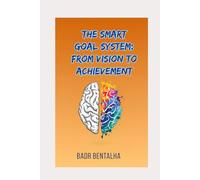 The SMART Goal System: From Vision to Achievement
