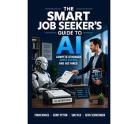 The Smart Job Seeker's Guide to AI: Compete Stronger. Apply faster. Get Hired.